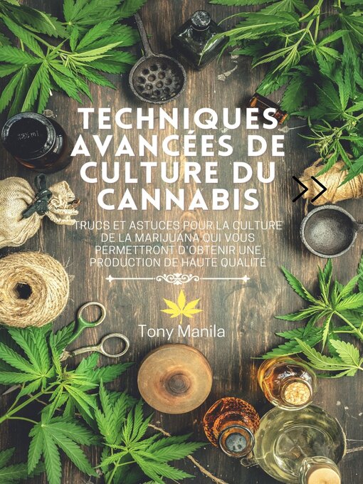 Title details for Techniques Avancées De Culture Du Cannabis by TONY MANILA - Available